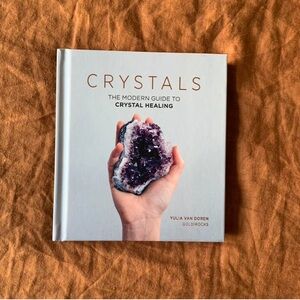 Crystals: The Modern Guide to Crystal Healing Hardcover